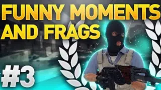 CS GO - Funny Moments and Frags #3