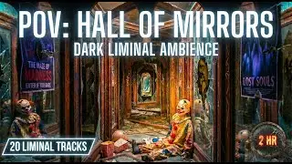 I Chased the Clown in the Hall of Mirrors // Now I Can't Find the Exit // Dark Liminal Ambience