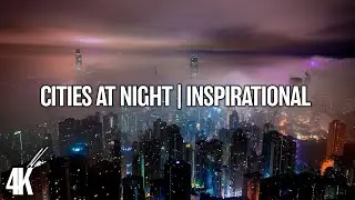 Cities at Night in 4K | Drone | Inspirational Ultra HD
