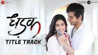 Dhadak - Title Track | Dhadak | Ishaan & Janhvi | Ajay Gogavale & Shreya Ghoshal | Ajay-Atul