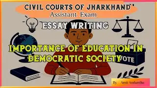 IMPORTANCE OF EDUCATION IN DEMOCRATIC SOCIETY II ESSAY II CIVIL COURTS ASSISTANT EXAM
