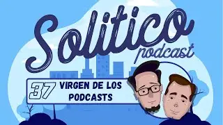 Solitico Podcast EP 37 - Virgen de los podcasts ft. Angie Pinz&oacute;n