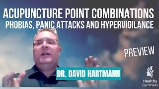 Acupuncture Point Combinations &ndash; Phobias, Panic Attacks and Hypervigilance - Preview Clip