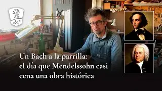 Buena Madera, relatos de un luthier: el día que Mendelssohn casi cena una obra de Bach