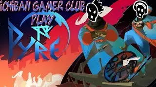 IT'S PYRE BALL! - Pyre: Part 2