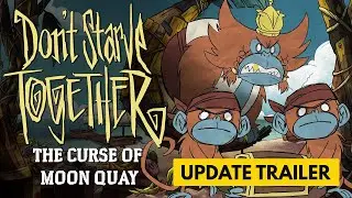 Don't Starve Together - The Curse of Moon Quay - Official Trailer