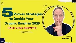 5 Proven Strategies to Double Your Organic Reach in 2025