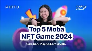 Top 5 Game NFT MOBA Play to Earn 2024, Beneran Dapat Crypto Gratis? | Crypto Uni Eps. 77