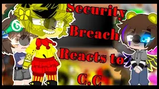 Security Breach Reacts To C.C||Original?IDK||Español/English||_•Blax :3•_