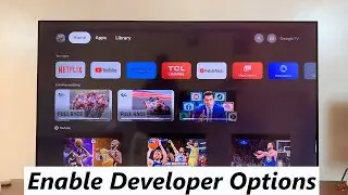 TCL Google TV: как включить параметры разработчика