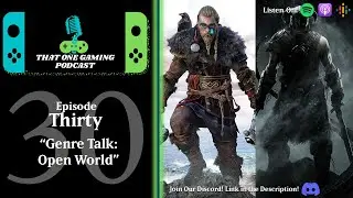 Why is Every Game OPEN WORLD?! | GENRE TALK | That One Gaming Podcast #30