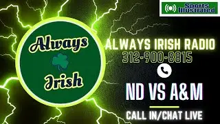 Notre Dame vs Texas A&M Call In/Chat LIVE☘️Will Irish Save The Season?