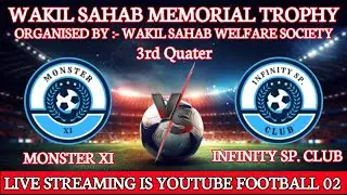 Wakil Sahab Memorial Trophy | 3rd Quater | Monster XI VS Infinity SP CB | Venue:- Wakil Sahab Ground