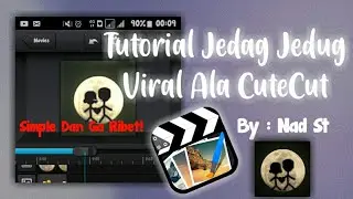 Tutorial Jedag Jedug Apk CuteCut || Simple Tapi Smooth dan Keren || By Nad St || Mirip AM!