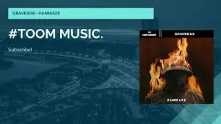 ❖GRAVEDGR - KAMIKAZE #TOOMMUSIC.