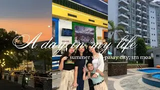 a day in my life ! 🎡: summer vlog, pasay city, going to sm moa