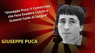 &ldquo;Giuseppe Puca: Il Camorrista che Fece Evadere Cutolo e Scaten&ograve; Faide di Sangue&rdquo;