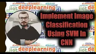 How To Implement Image Classification Using SVM In Convolution Neural Network