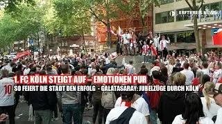 Aufstieg 1. FC Köln: So feiert die Stadt den Erfolg - Galatasaray: Jubelzüge durch Köln