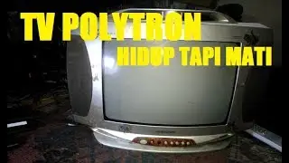servis tv polytron hidup tapi mati [GAGAL START]