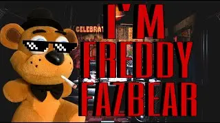 I&rsquo;m Freddy Fazbear! (Plush Parody Meme)