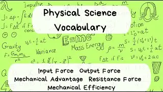 Physical Science Vocabulary  - Output Force-Input Force-Mechanical Advantage-Resistance Force