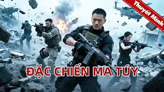 ĐẶC CHIẾN MA TÚY | Nhiệm vụ tối mật. Mình anh chống cả thế giới ngầm | PHIM LẺ 2026