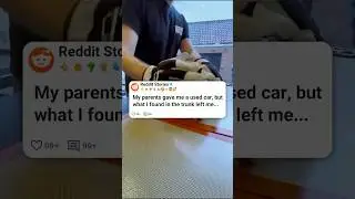 Родители подарили мне подержанную машину, но то, что я нашел в багажнике, меня просто убило #reddit