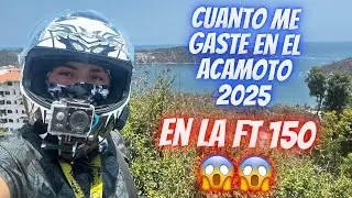 &iquest;CUANTO ME GASTE EN EL ACAMOTO 2025? EN LA FT150😱😱😱😱