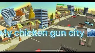 CHICKEN GUN CITY 🏙. PART 1