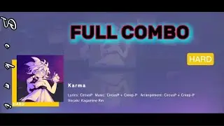 FULL COMBO: Karma HARD 🟨 &middot; Vocals: Kagamine Rin &middot; song written by CircusP & Creep-P