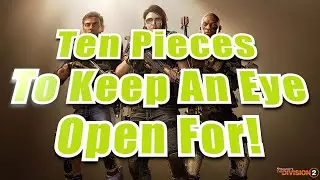 Division 2: Top Ten Pieces To Keep An Eye Out For.