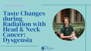 Taste Changes during Radiation with Head & Neck Cancer: Dysgeusia