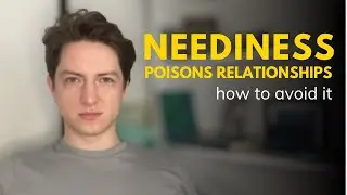 Neediness Is Negatively Impacting All Your Personal Relationships. How do you avoid it?