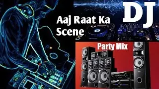 Dj - Aaj Raat scene Remix | Trap Mix | Club Mix | Bass | OFTENTUBE