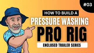 Ep. 262  How to Build A PRESSURE WASHING RIG: Enclosed Trailer (Part Three)