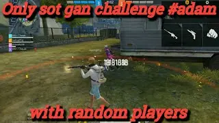 sot gan challenge #adam with random players #dabal bairal #had sot #Game play #comedy #noob prank