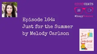Episode 164: Just for the Summer by Melody Carlson