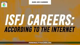 ISFJ (According to the Internet) | From Ep 485 | PersonalityHacker.com