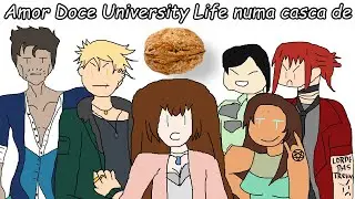 Amor Doce University Life Numa Casca de Noz