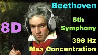 Beethoven 5th Symphony 8D music 396 Hz Solfeggio- Work, Study, Concentrate