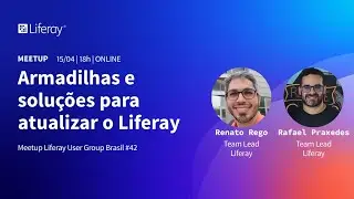 Armadilhas e solu&ccedil;&otilde;es para atualizar o Liferay | Meetup LUG Brasil #42