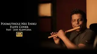 Poomuthole Nee Eniku Flute Cover | Josy Alappuzha | 4K