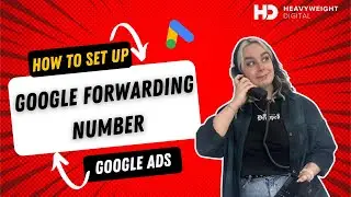 How to Setup a Google Forwarding Number in Google Ads