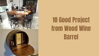 10 Good Projects from Wood Wine Barrel