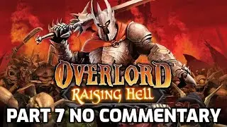 Overlord: Raising Hell [Good] Play/Walkthrough Part 7 Gameplay [No Commentary] [Full Game]