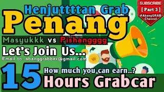 [Part 3] - Henjuttttan Grab Penang | Cuaca Panas Terik, Melecur Kulit Hitamku 🇲🇾😁😮 | 12/02/2022