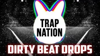 TOP 20 DIRTY TRAP BEAT DROPS! TRAP NATION & TRAP CITY