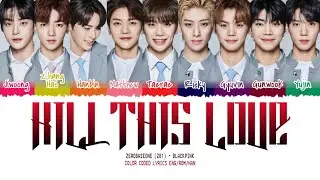 How would ZEROBASEONE (ZB1) sing BLACKPINK - KILL THIS LOVE