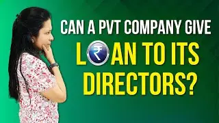 Section 185 of Companies Act, 2013 | Can a Private Company give loan to its Directors |